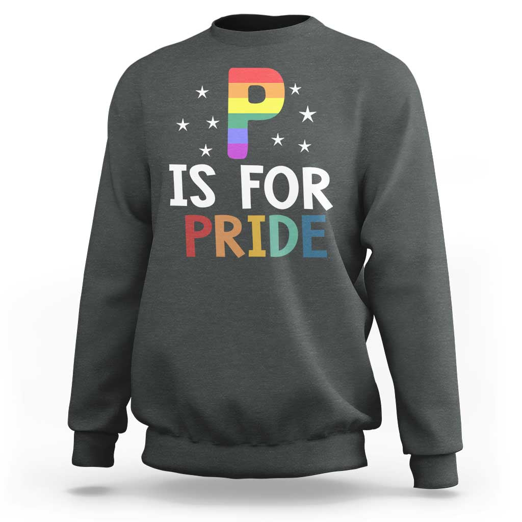 P is for Pride Sweatshirt Funny Rainbow Alphabet Celebrating LGBTQ+ Identity - Wonder Print Shop