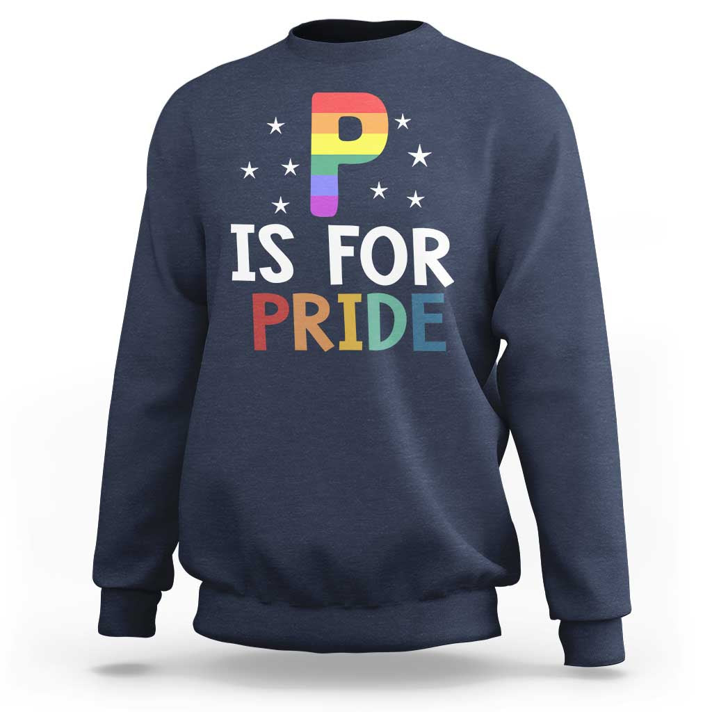 P is for Pride Sweatshirt Funny Rainbow Alphabet Celebrating LGBTQ+ Identity - Wonder Print Shop
