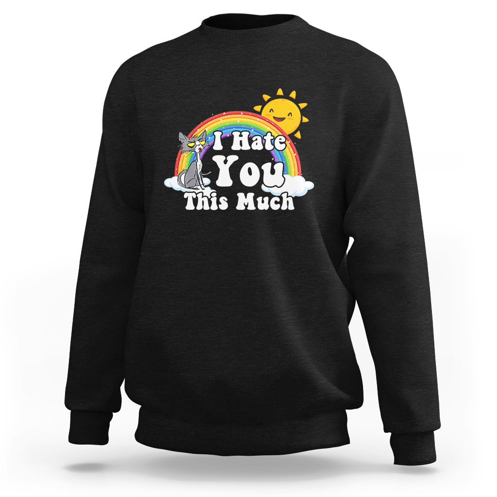 Black sweatshirt with rainbow cat graphic and text "I Hate You This Much"