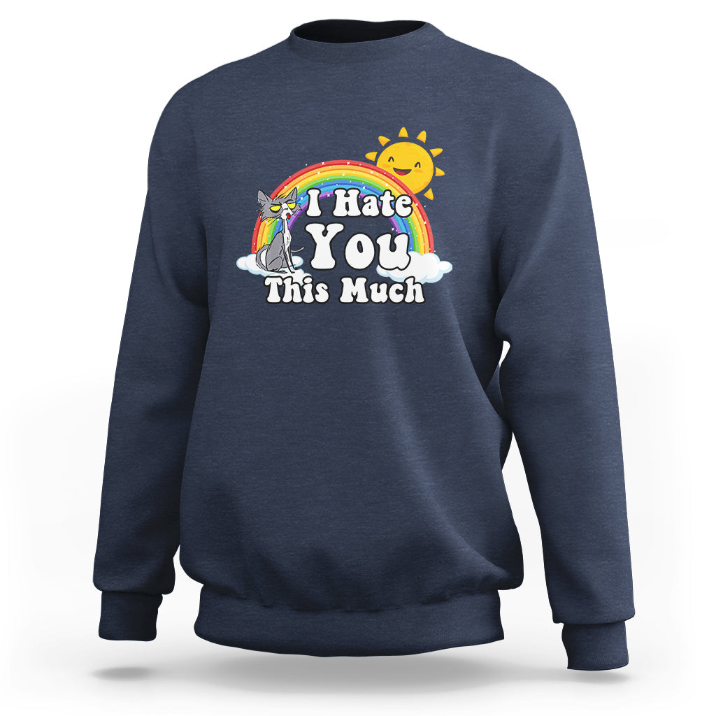 Navy sweatshirt with rainbow cat graphic and "I Hate You This Much" quote