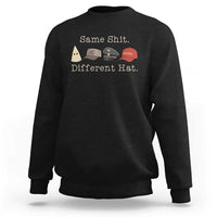 Same Shit Different Hat Sweatshirt - Wonder Print Shop