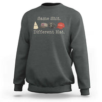 Same Shit Different Hat Sweatshirt - Wonder Print Shop