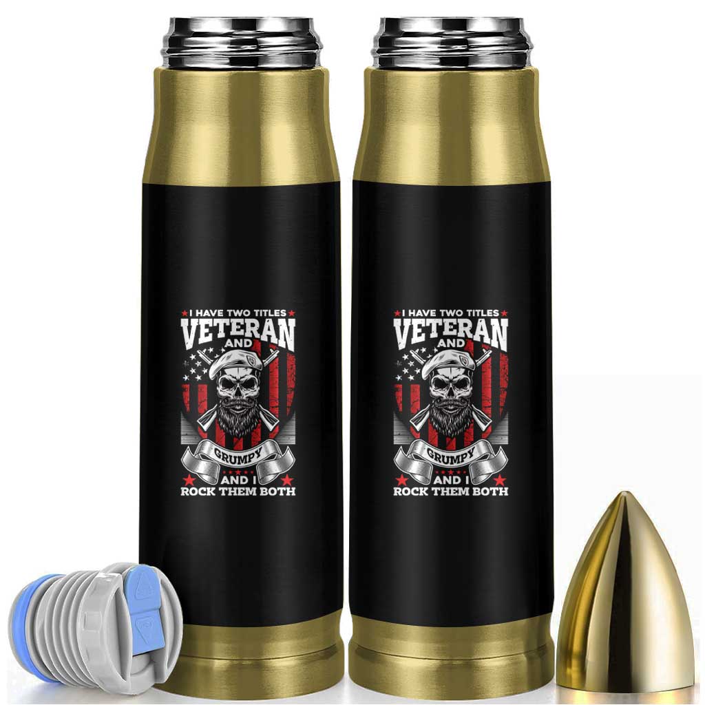 American Veteran Bullet Tumbler I Have Two Titles Veteran And Grumpy Funny US Veterans Pride