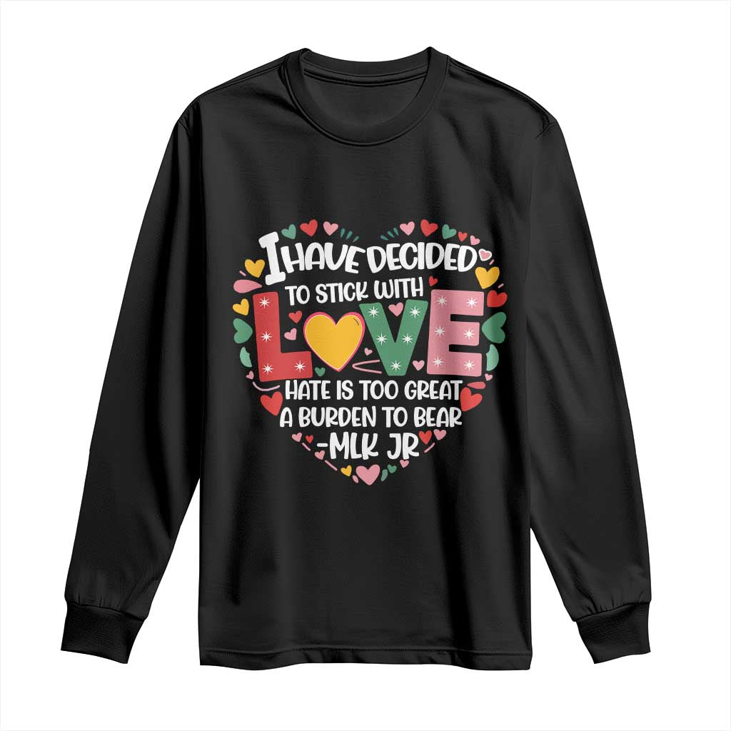 I Have Decided To Stick With Love Long Sleeve Shirt MLK Black History Month