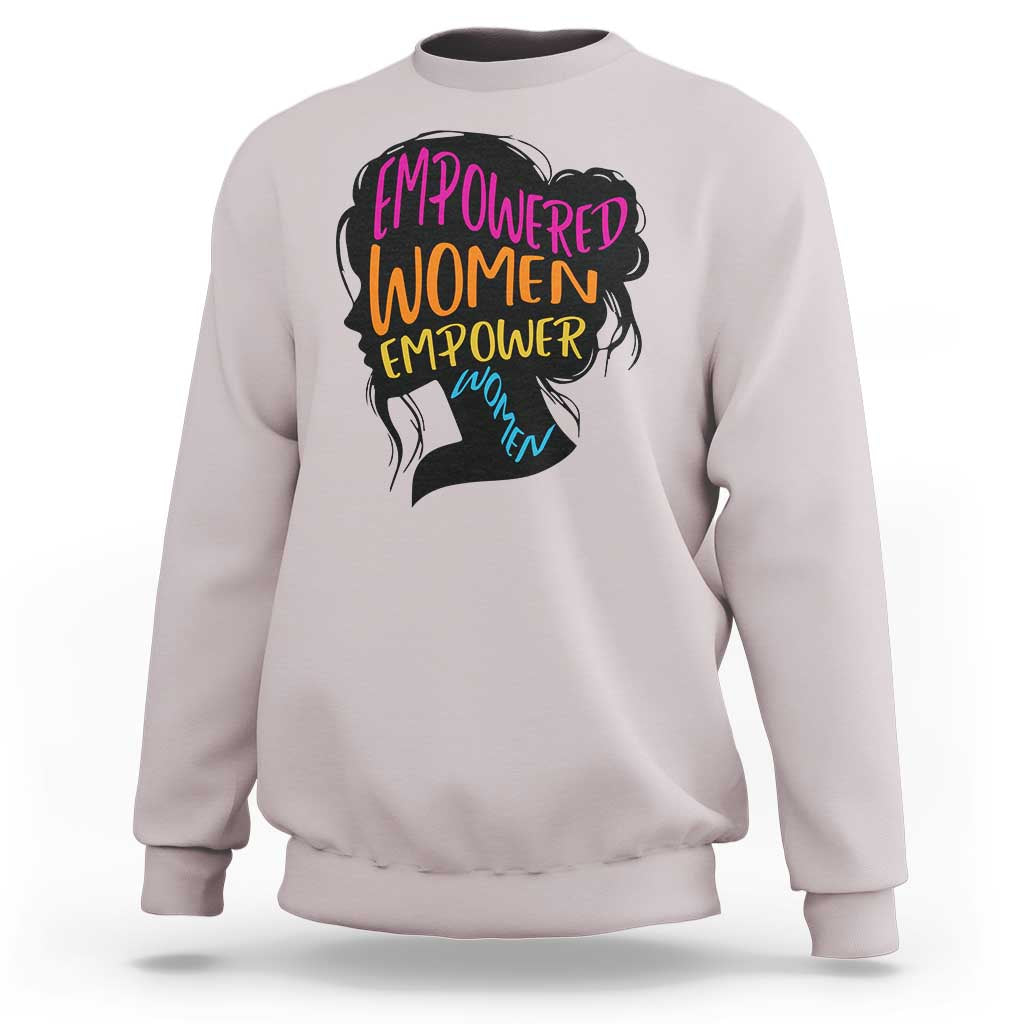 Empowered Women Empower Women Sweatshirt