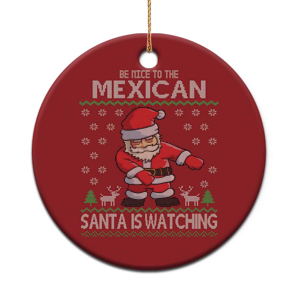 Red round Christmas ornament with Santa and text "Be Nice to the Mexican".