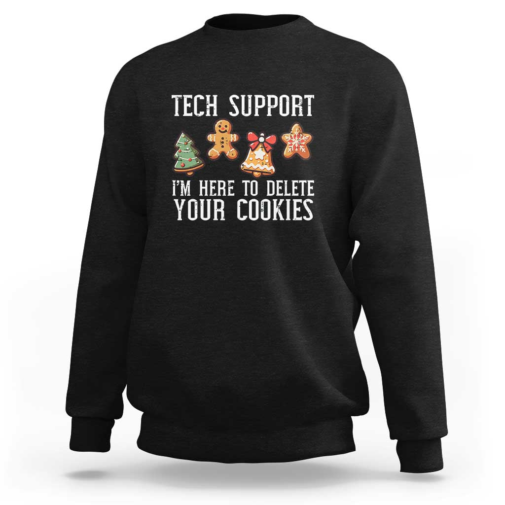 Black crewneck sweatshirt with “TECH SUPPORT” and “I'M HERE TO DELETE YOUR COOKIES” graphic