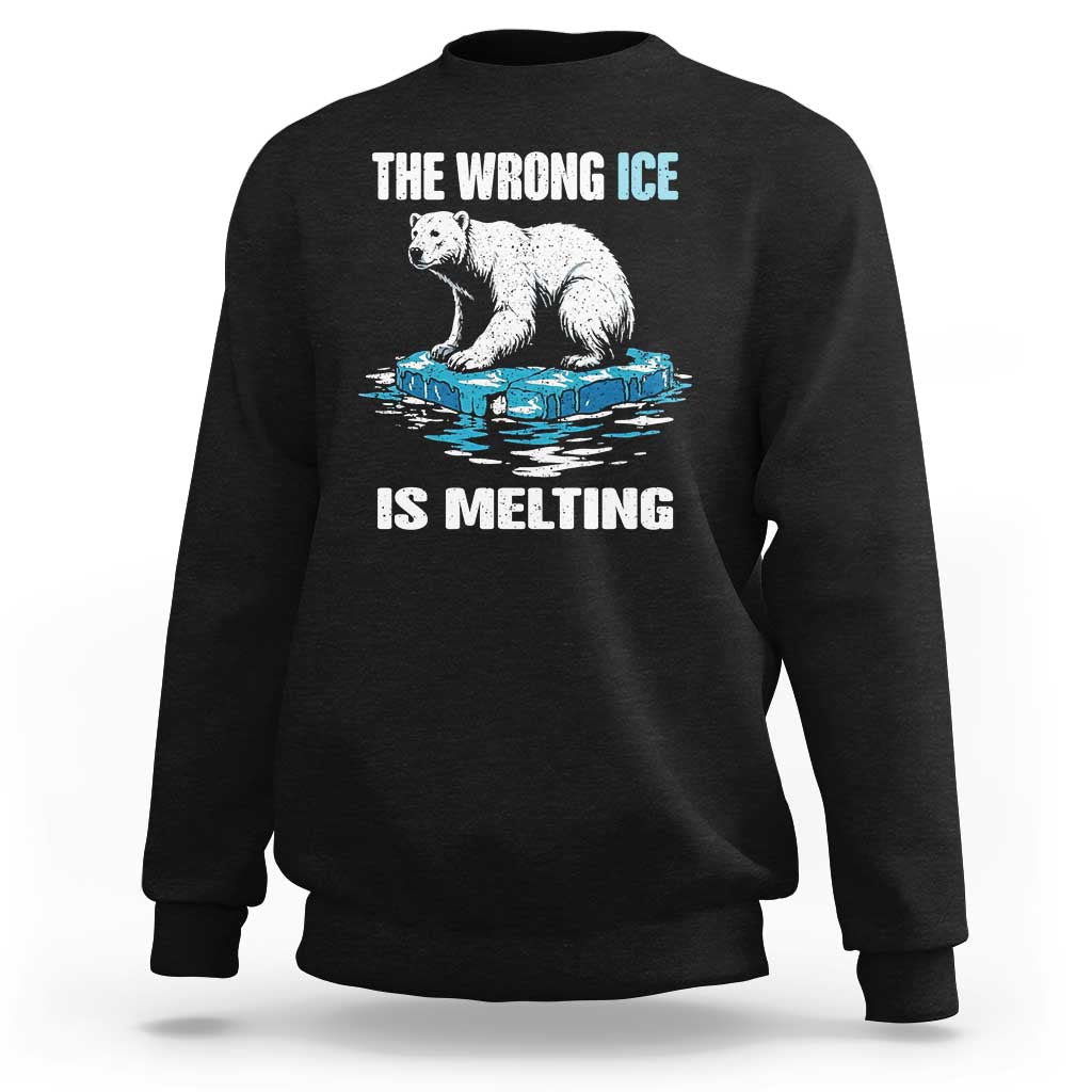 The Wrong Ice is Melting Polar Bear Sweatshirt Against Ice Environmental Activist Protest