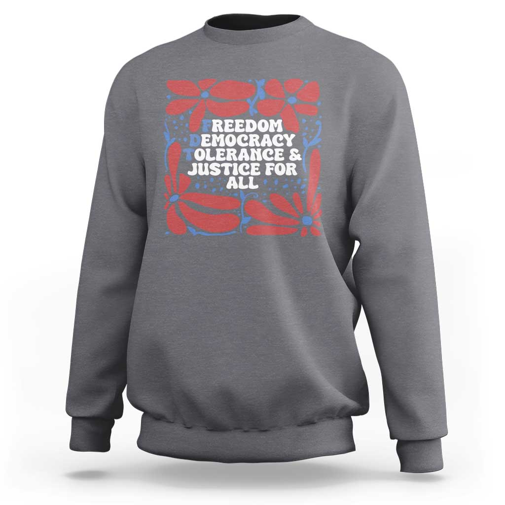 Subtle FDT Sweatshirt Freedom Democracy Tolerence and Justice For All