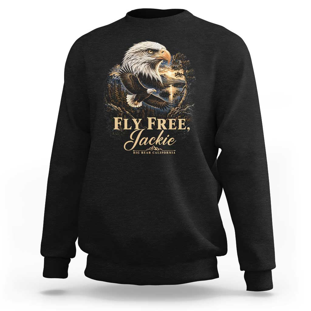 Fly Free Jackie Big Bear Bald Eagle Memorial Sweatshirt California Valley Sunset Forest Nature Graphic