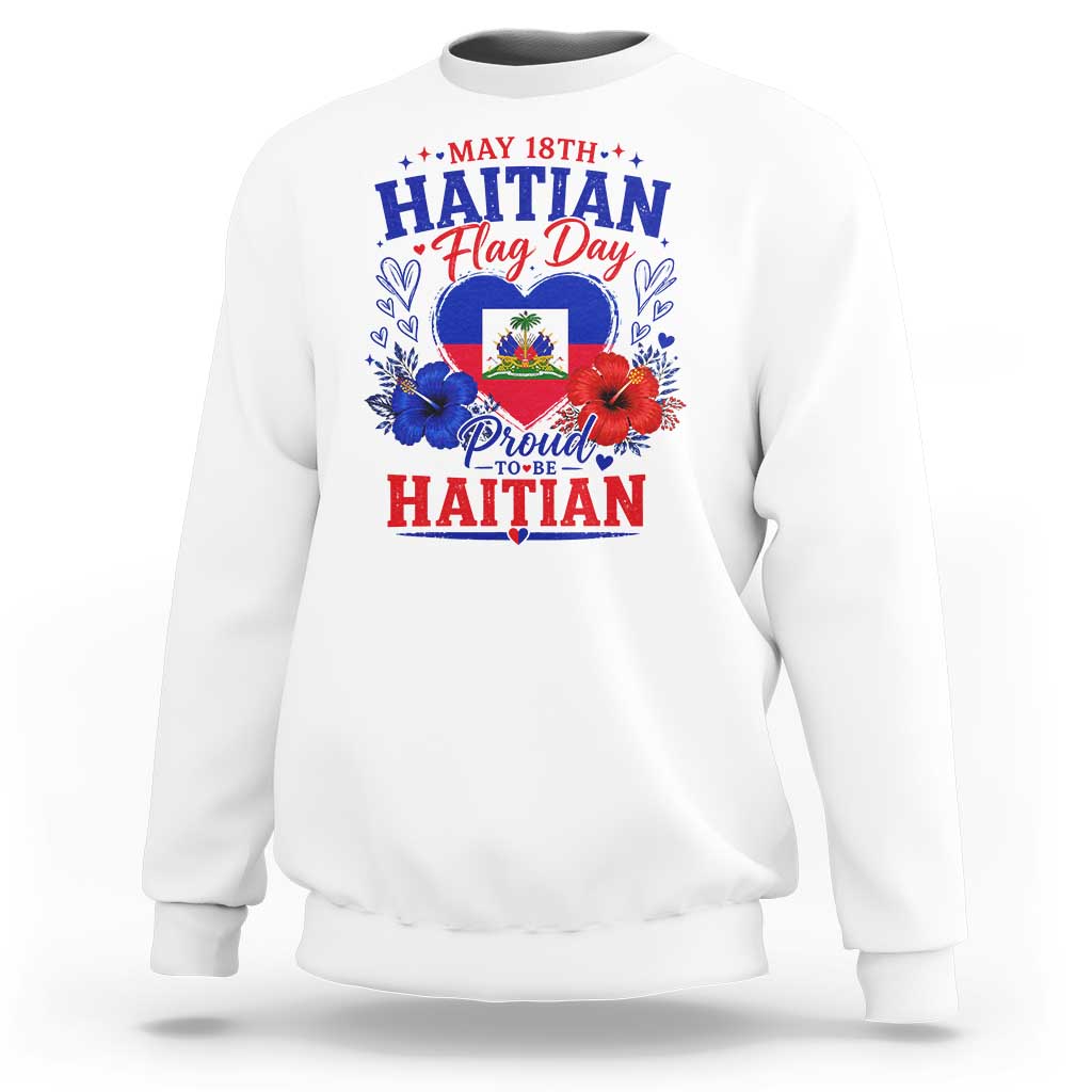 May 18th Haitian Flag Day Floral Hibiscus Sweatshirt Proud To Be Haitian Heritage Pride