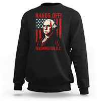 Hands Off DC Patriotic Sweatshirt George Washington American Flag - Wonder Print Shop