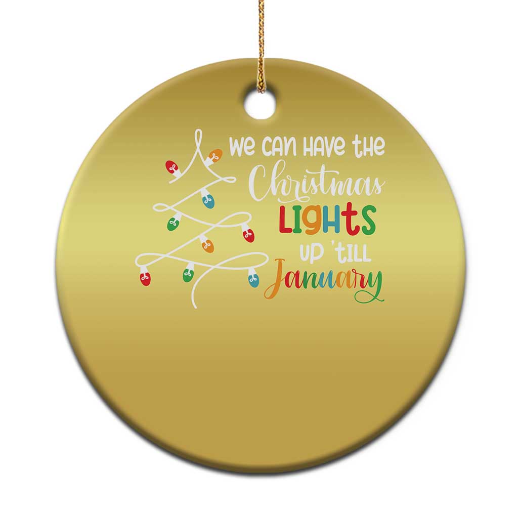 We Can Leave The Christmas Lights Up 'Till January Xmas Tree Christmas Ornament - Wonder Print Shop