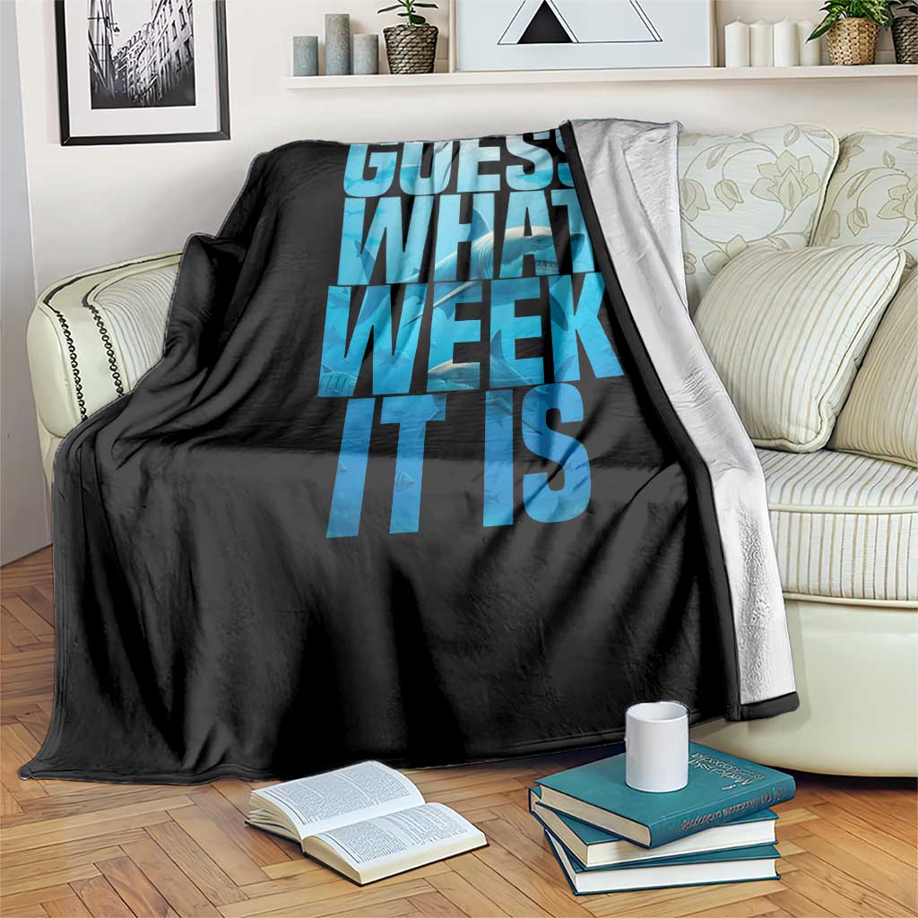 Funny Shark Lover Week Throw Blanket Guess What Week It Is Blue Ocean - Wonder Print Shop