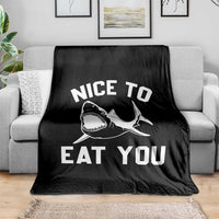 Funny Shark Lover Throw Blanket Nice To Eat You - Wonder Print Shop