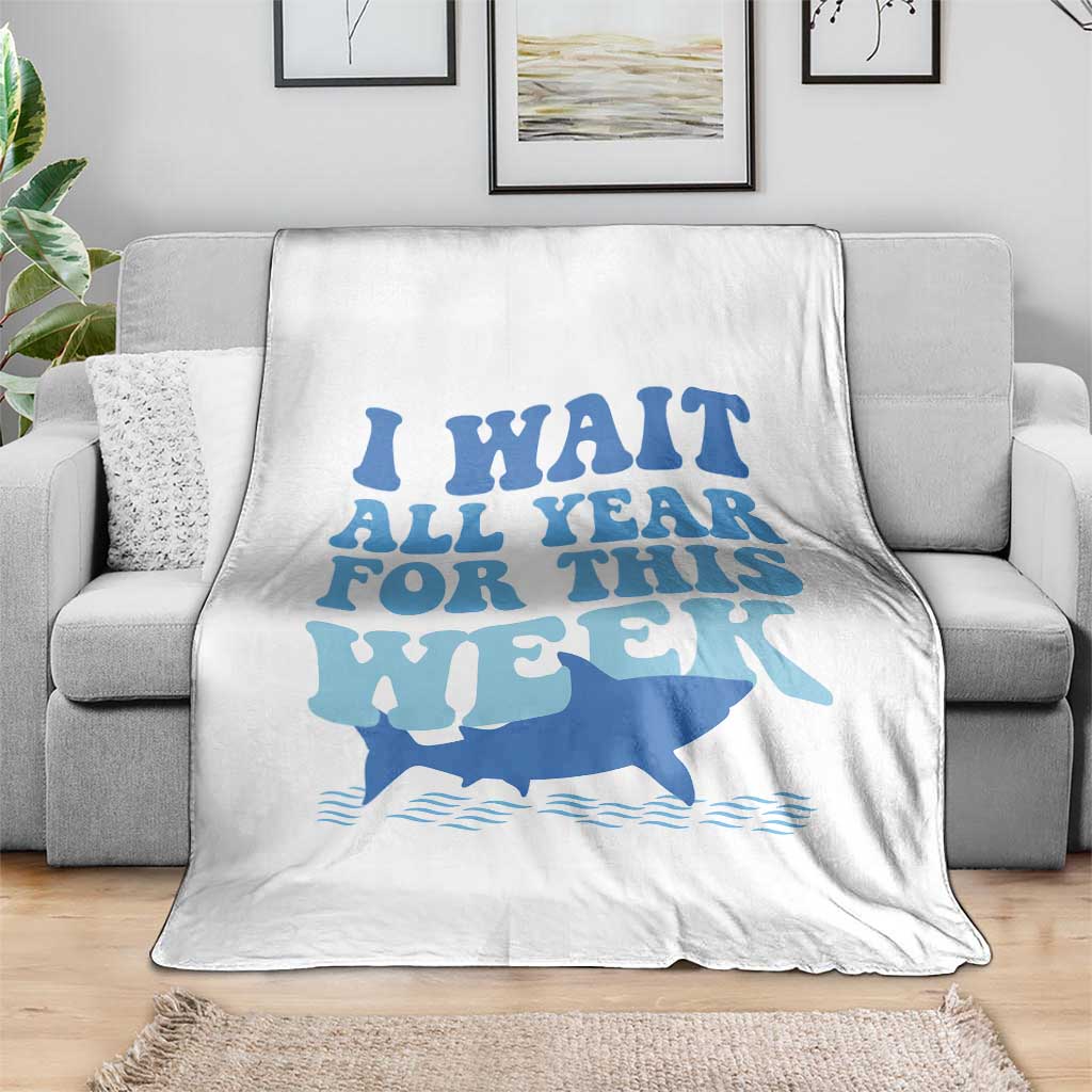 Funny Shark Lover Week Throw Blanket I Wait All Year For This Week Ocean - Wonder Print Shop