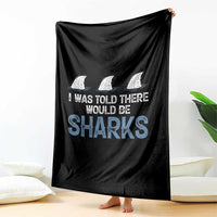 Funny Shark Lover Throw Blanket I Was Told There Would Be Sharks - Wonder Print Shop