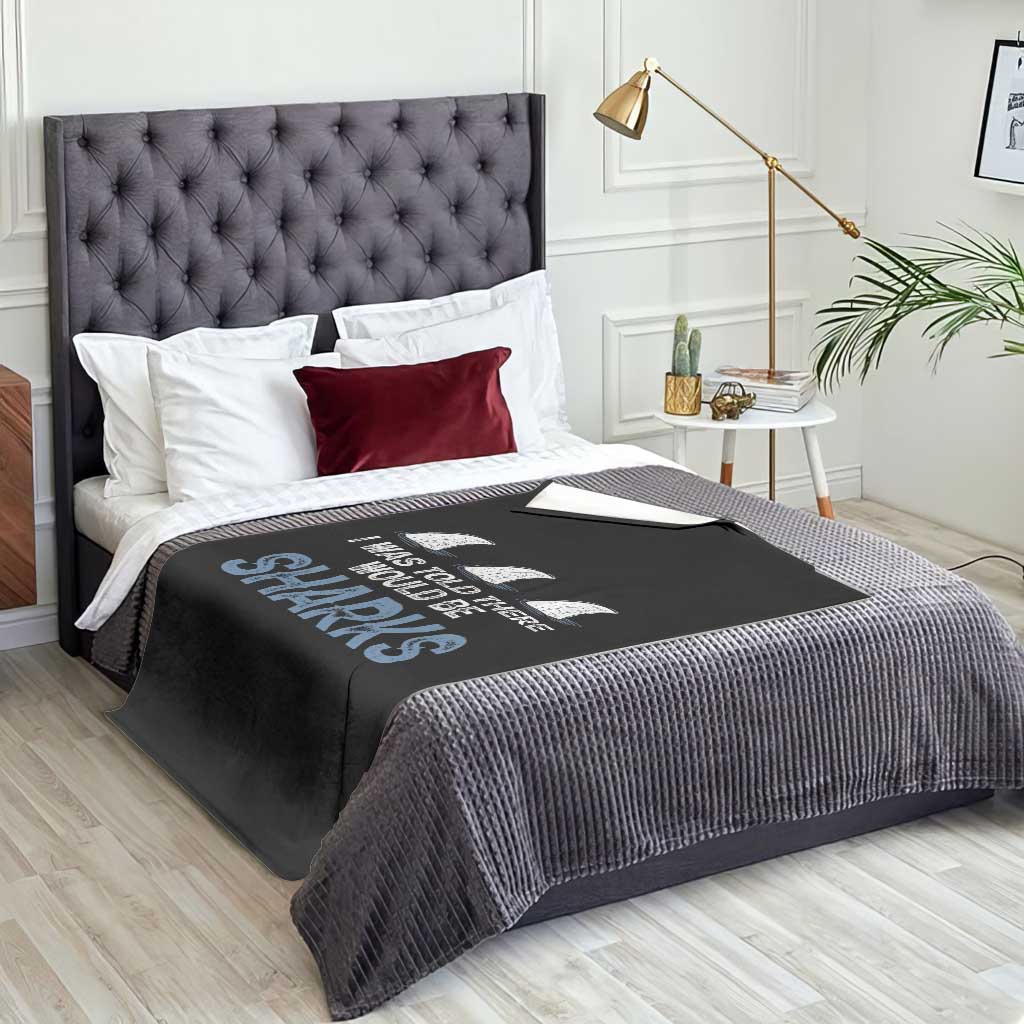 Funny Shark Lover Throw Blanket I Was Told There Would Be Sharks - Wonder Print Shop