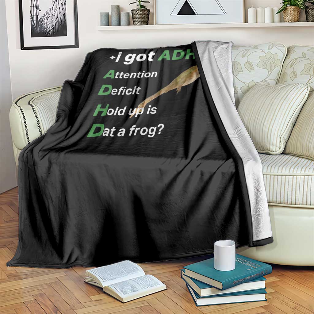 I Got ADHD Attention Deficit Hold Up Is Dat A Frog Throw Blanket Neurodiversity Humor Weirdcore