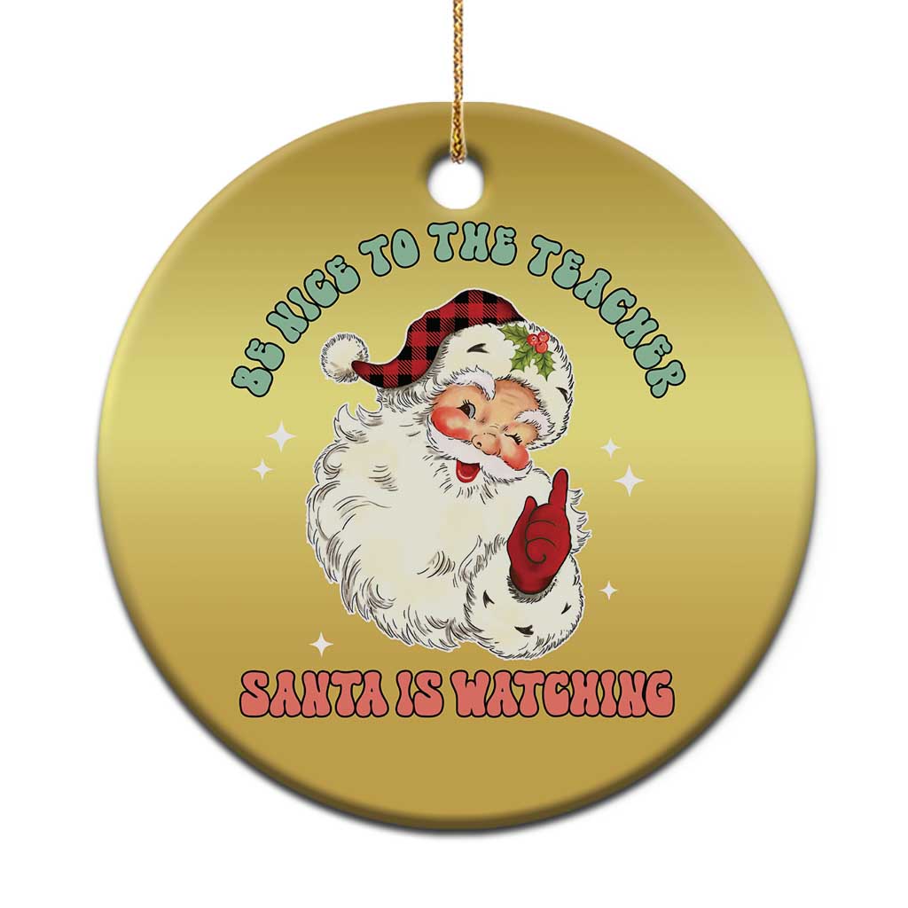 Be Nice To The Teacher Santa Is Watching Retro Groovy Christmas Christmas Ornament - Wonder Print Shop