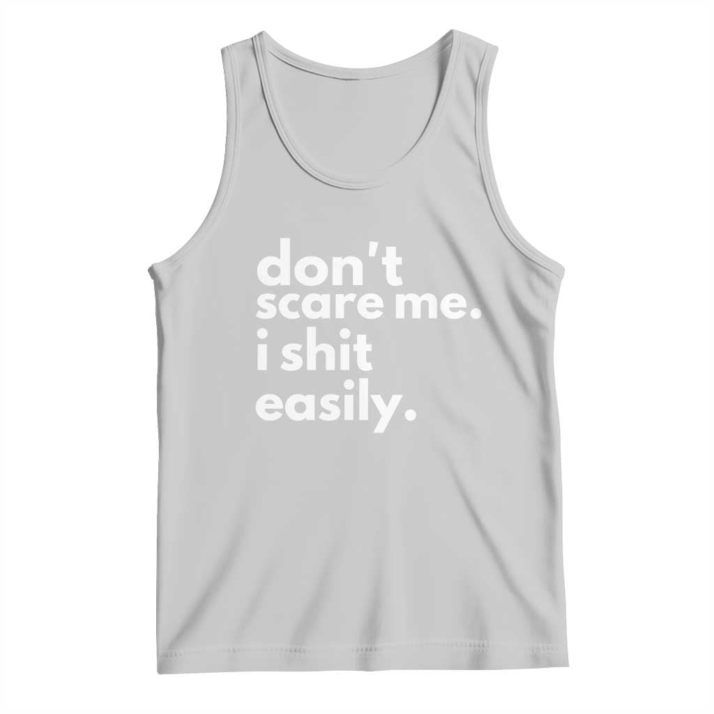 Gray quote tank top with bold text: "don’t scare me. i shit easily."