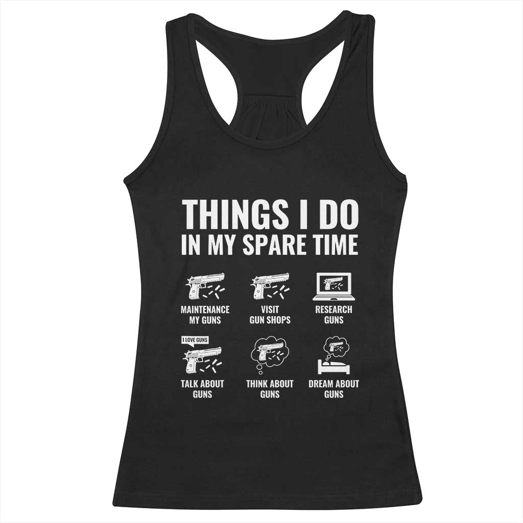 Funny Gun Lover Racerback Tank Top Things I Do In My Spare Time Guns Owner Enthusiast