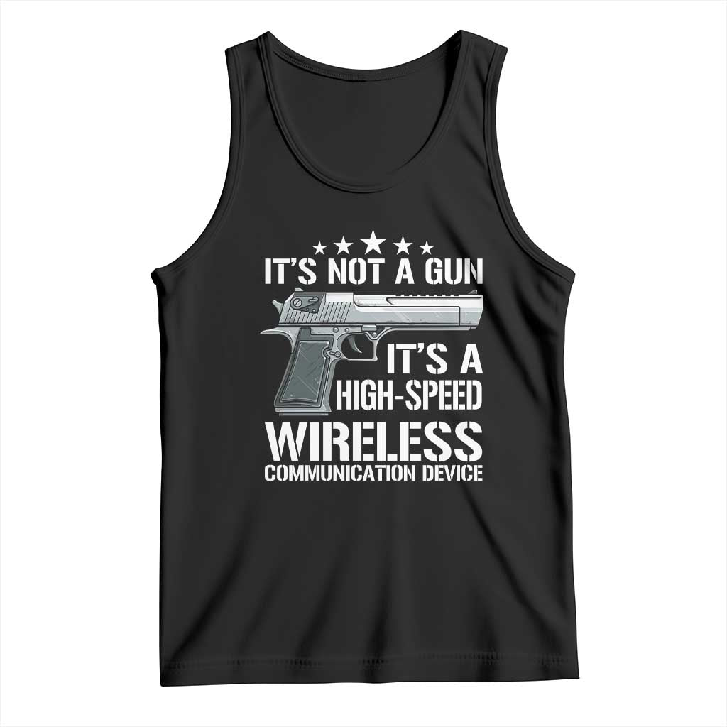 Funny Gun Lover Tank Top Its Not A Gun Its A High Speed Wireless Communication Device