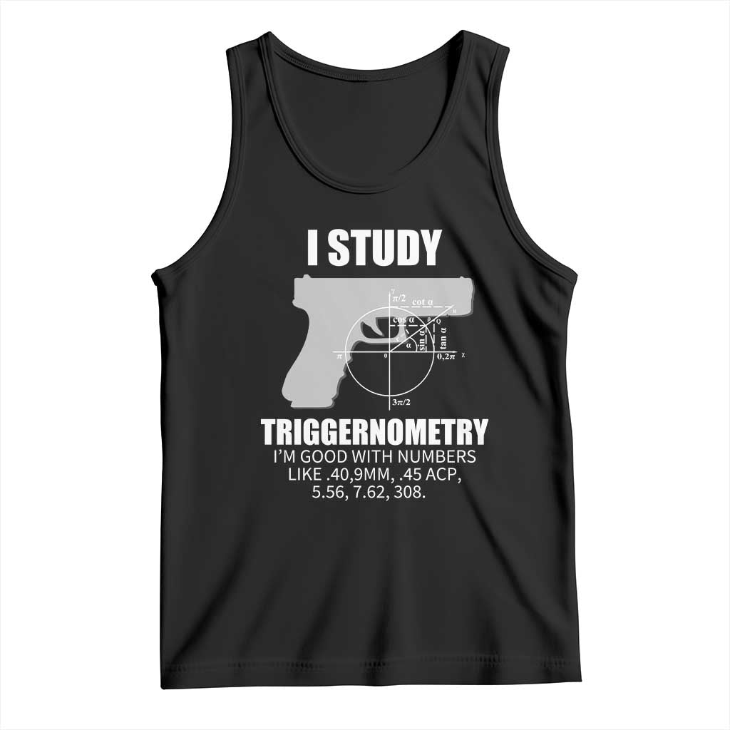 Funny Gun Owner Tank Top I Study Triggernometry I'm Good With Numbers 2nd Amendment Rights