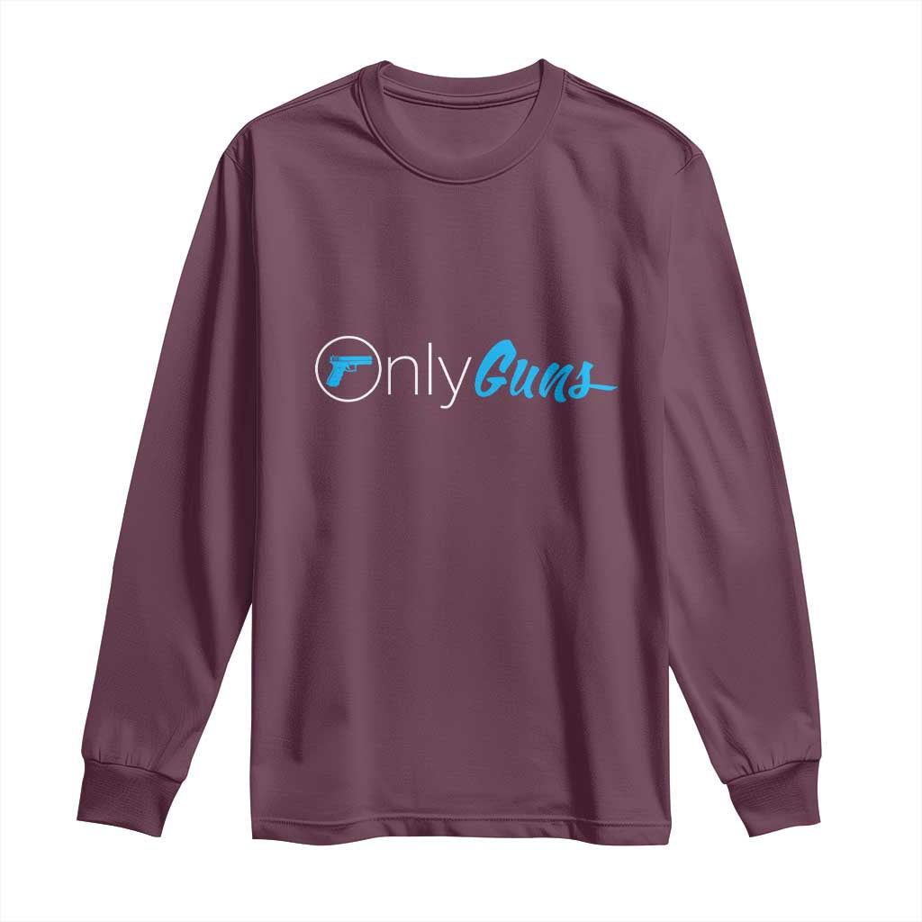Maroon long sleeve T-shirt with 'Only Guns' graphic and gun icon on chest