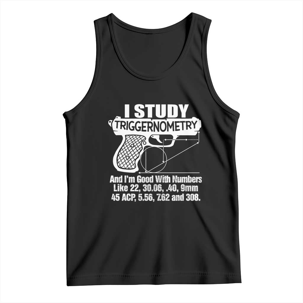 Funny Gun Lover Tank Top I Study Triggernometry Good With Numbers Guns Owner Enthusiast Gift