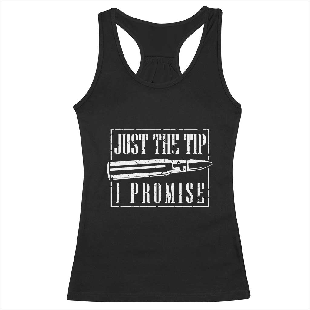 Funny Gun Owner Racerback Tank Top Just The Tip I Promise T-Shirt A Funny Gun Owner Tee