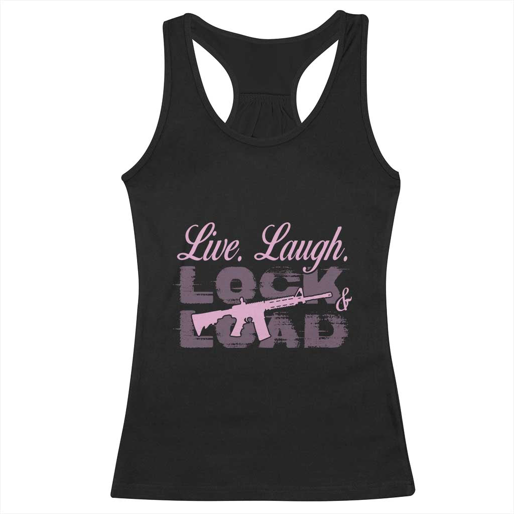 Funny Gun Girls Racerback Tank Top Live Laugh Lock And Load Guns Lover Girl Owner 2A