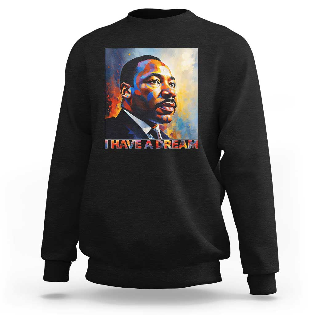 I Have A Dream Inspirational MLK Quotes Sweatshirt Equality and Justice Martin Luther King Tribute