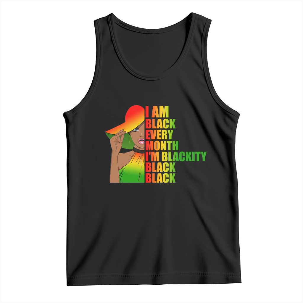 I Am Black Every Month Tank Top Blackity Slay Woman African Pride