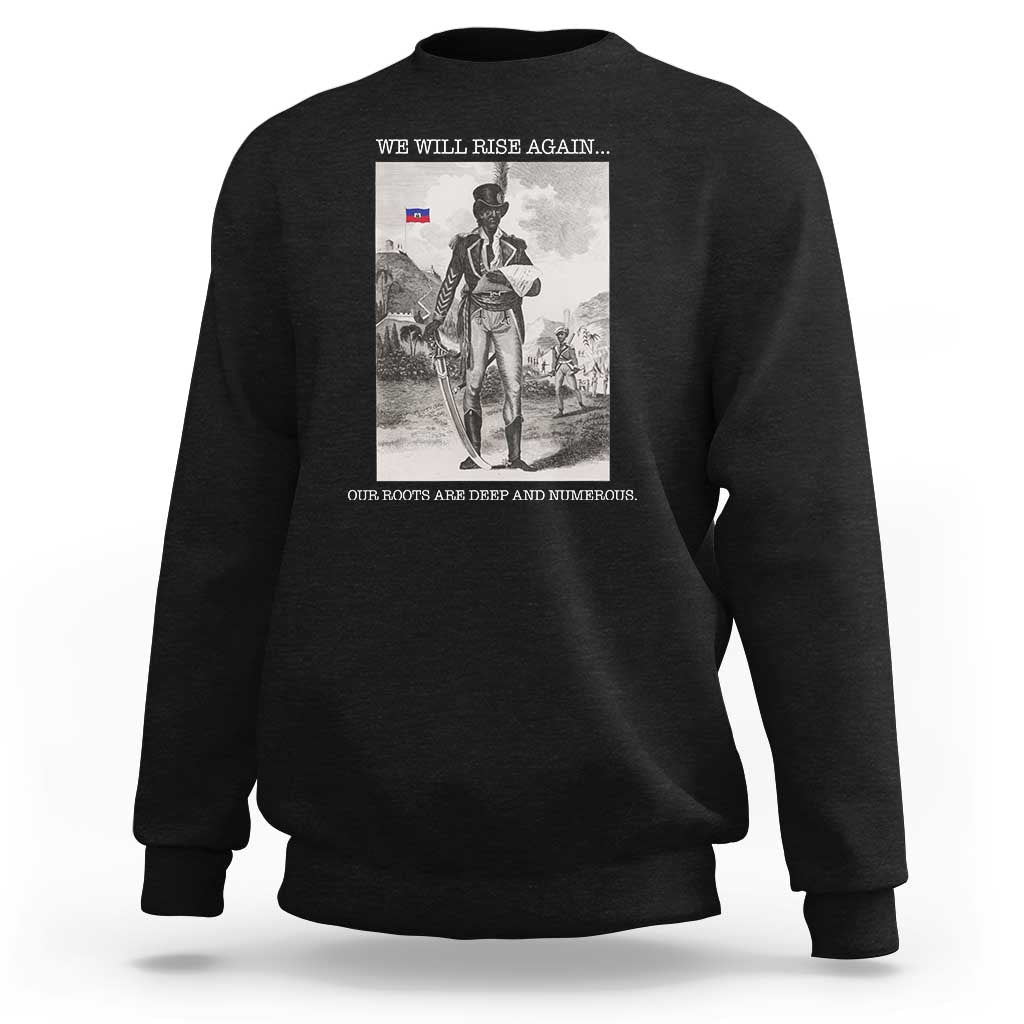 Haitian Revolution Toussaint Louverture Sweatshirt We Will Rise Again Historic Graphic