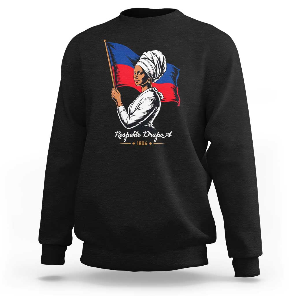 Respekte Drapo A 1804 Haitian Independence Day Sweatshirt Proud Haitian Woman Flag Heritage