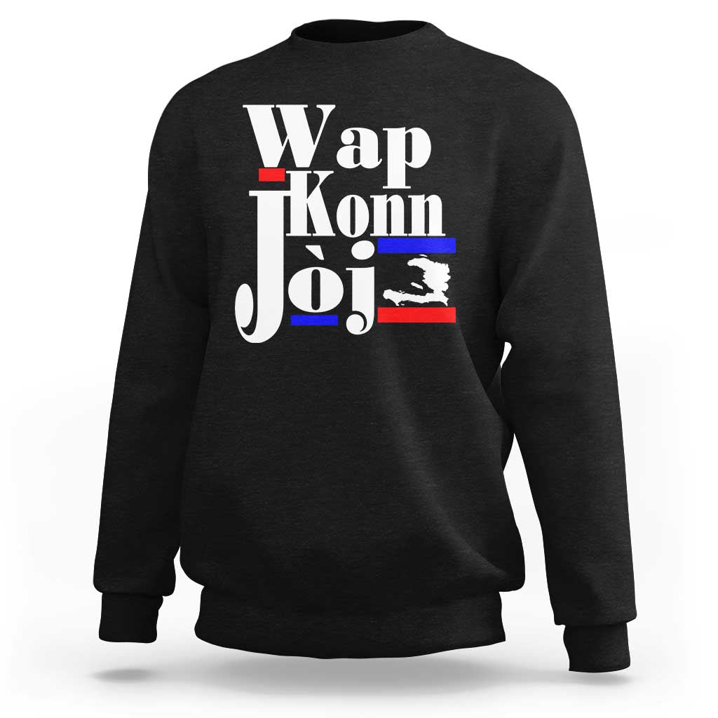 Wap Konn Joj Funny Haitian Creole Idiom Saying Sweatshirt Haiti Heritage Pride