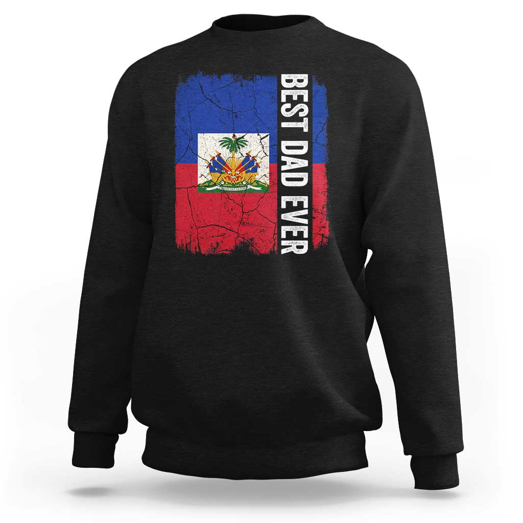 Best Dad Ever Haitian Papa Sweatshirt Vintage Distressed Haiti Flag Father's Day