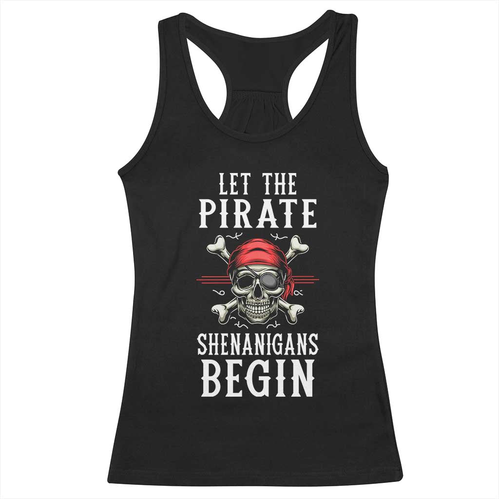 Let The Pirate Shenanigans Begin Racerback Tank Top Pirate Skull