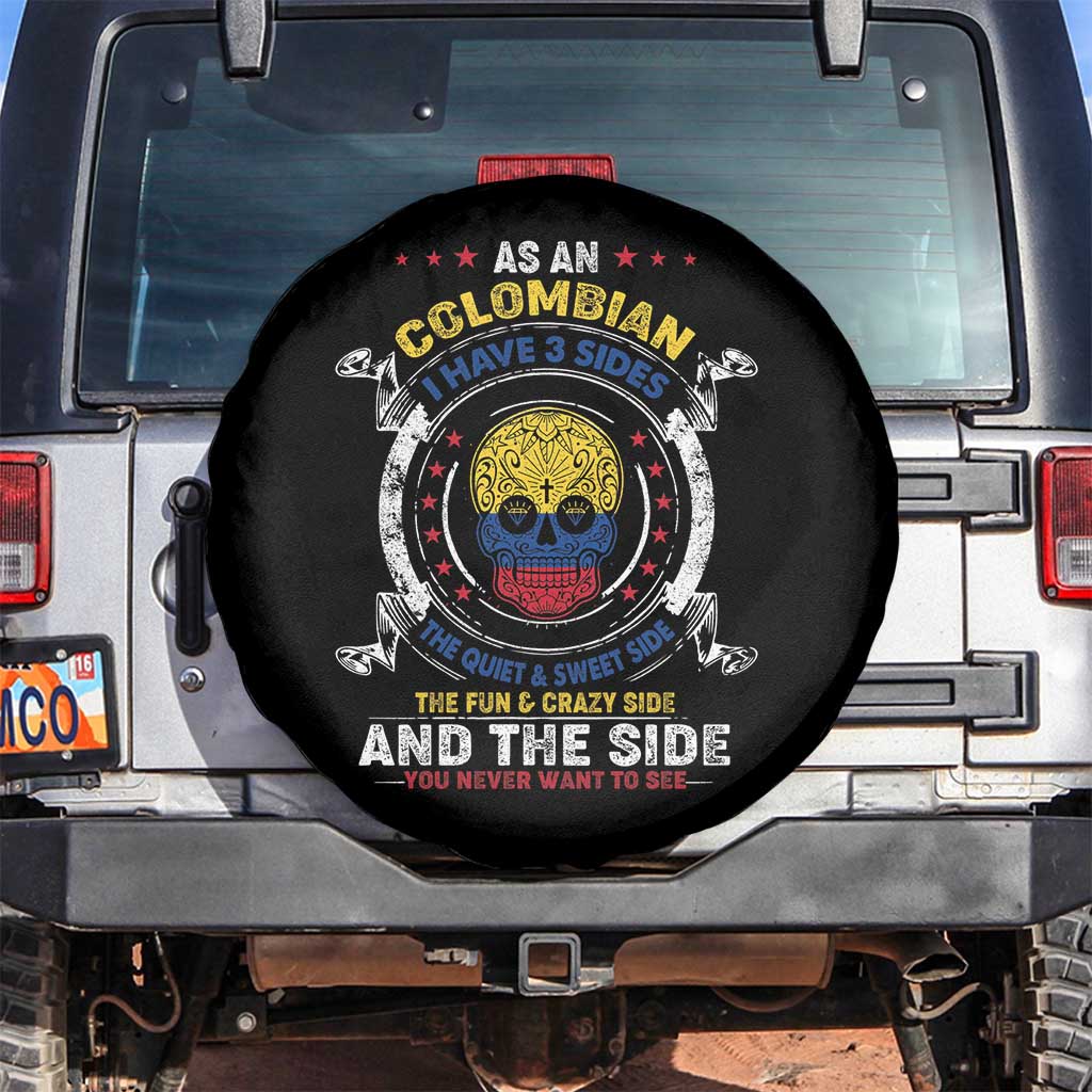 Colombian Skull Spare Tire Cover I Have 3 Sides The Quiet And Sweet Side, The Fun And Crazy Side And The Side You Never Want To See