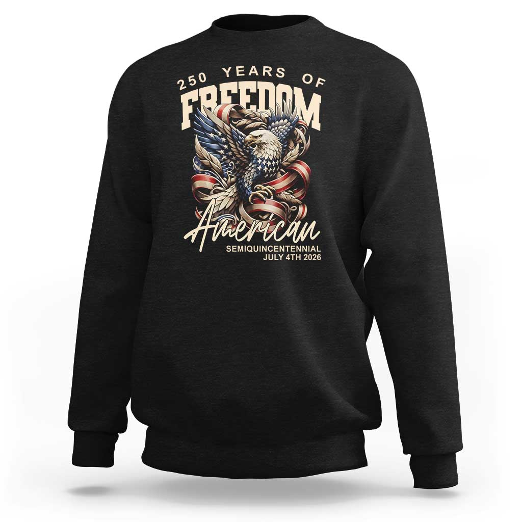250 Years of Freedom Eagle Sweatshirt US 250th Anniversary American Semiquincentennial 2026 Patriotic - Wonder Print Shop