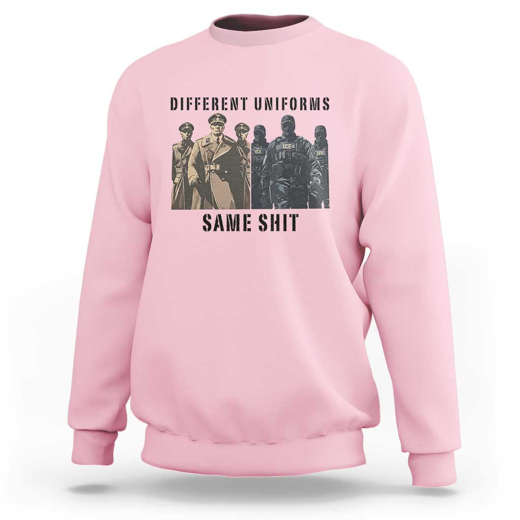 Different Uniforms Same Shit Sarcastic Sweatshirt Anti Authoritarian Fascism Protest