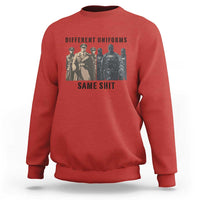 Different Uniforms Same Shit Sarcastic Sweatshirt Anti Authoritarian Fascism Protest