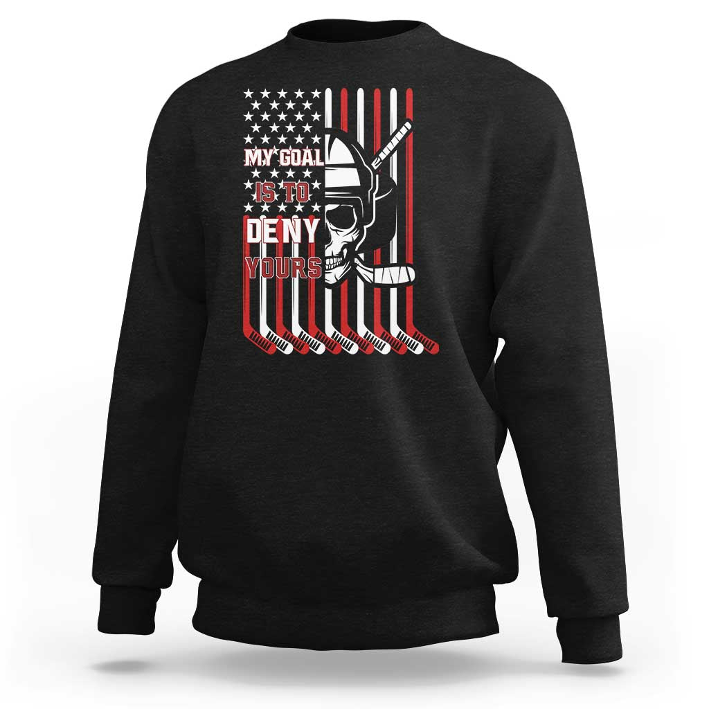 USA Flag Hockey Sweatshirt Skull Player My Goal Is To Deny Yours