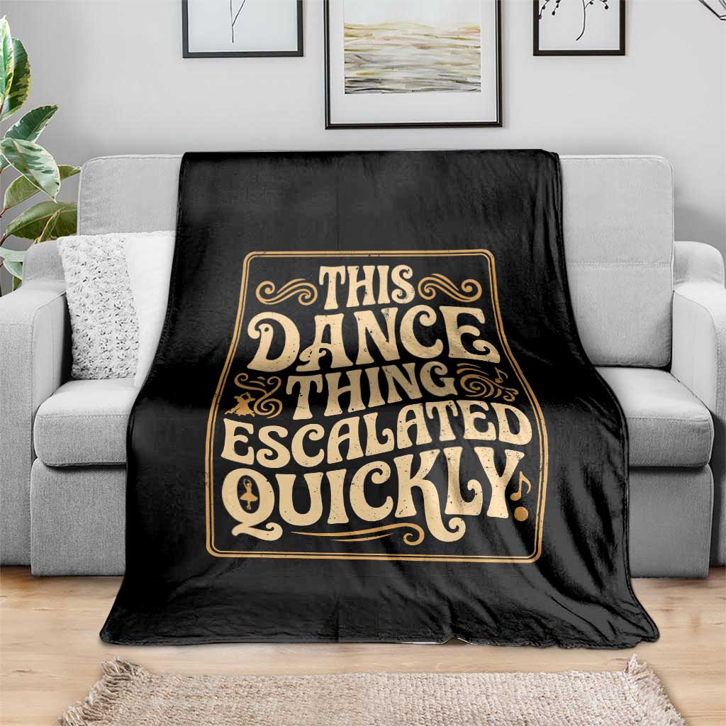 This Dance Thing Escalated Quickly Throw Blanket Funny Dance Enthusiast Viral