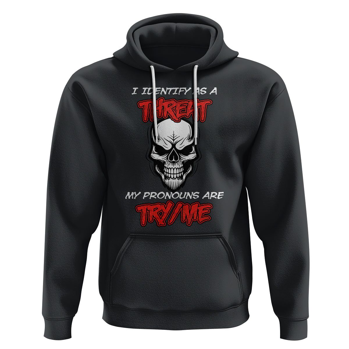 Funny Pronoun Skull Hoodie I Identify As A Threat My Pronouns Are Try Me - Wonder Print Shop