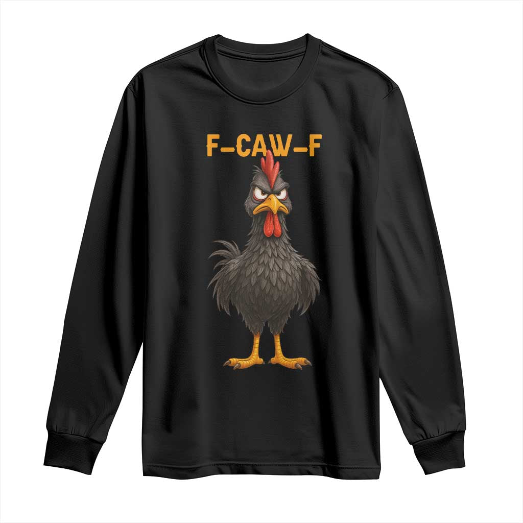 Funny F Caw F Grumpy Black Chicken Graphic Long Sleeve Shirt Moody Bird Meme for Sarcastic Animal Lovers - Wonder Print Shop