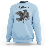 F Caw F Raven Graphic Sweatshirt Funny Sarcastic Bird with Attitude - Wonder Print Shop