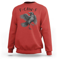 F Caw F Raven Graphic Sweatshirt Funny Sarcastic Bird with Attitude - Wonder Print Shop