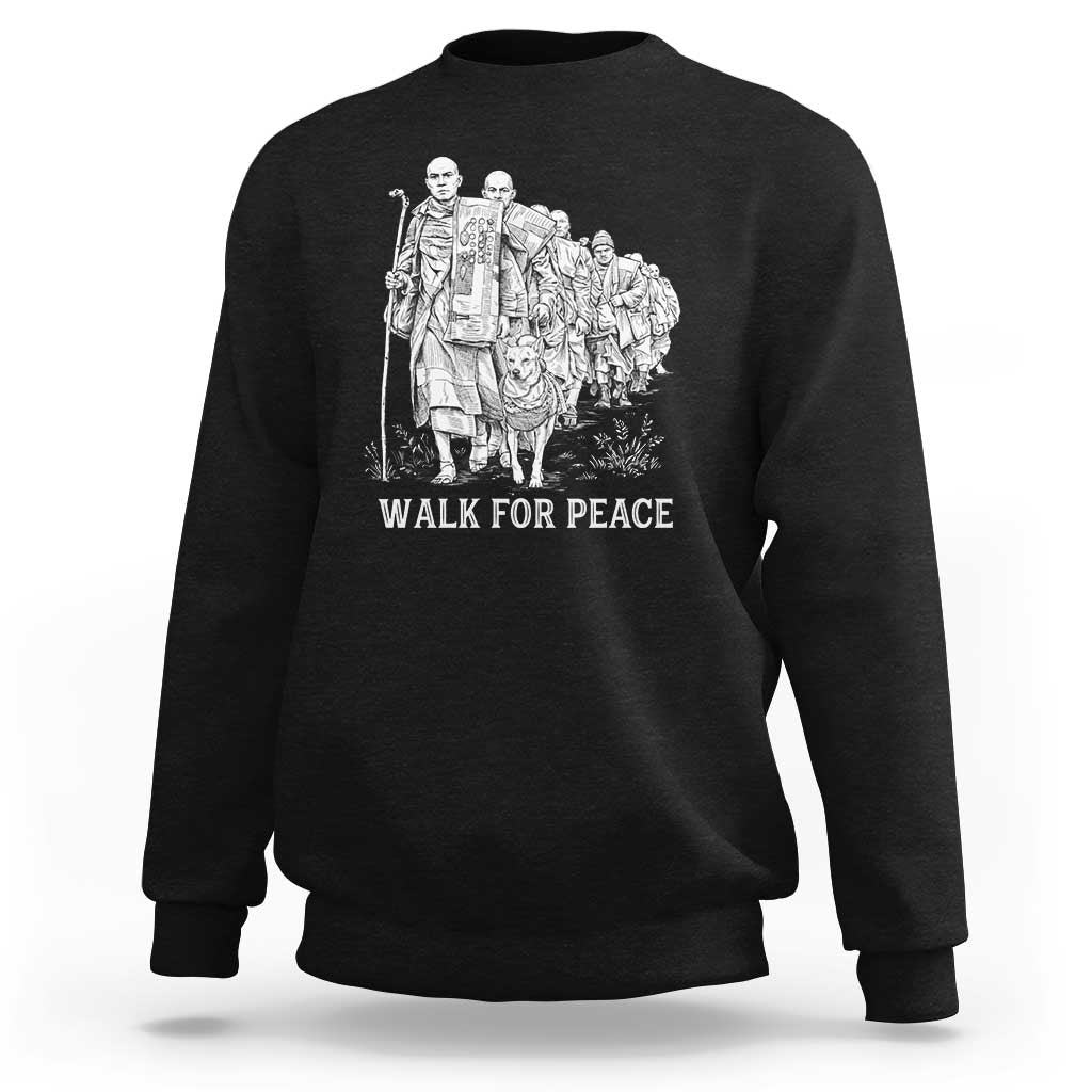 Walk for Peace Walking Monks and Aloka the Dog Sweatshirt Buddhist Mindfulness Spiritual Religious Faith